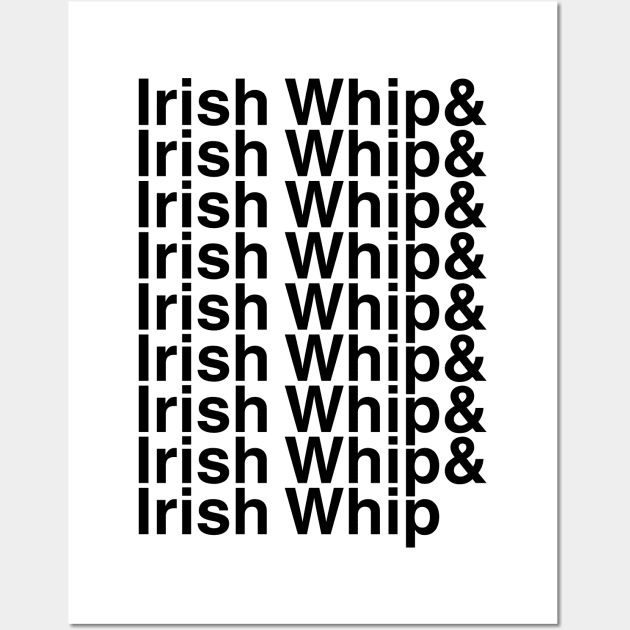 Irish Whip Helvetica List Wall Art by DennisMcCarson